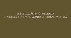 A Funda&ccedil;&atilde;o Pr&oacute;-Mem&oacute;ria e a Gest&atilde;o do Patrim&oacute;nio Cultural Paulista 
